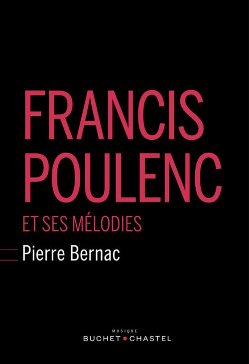 Cover of the book Francis Poulenc et ses mélodies by Pierre Bernac, Buchet/Chastel