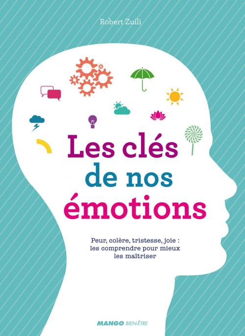 Cover of the book Les clés de nos émotions by Robert Zuili, Mango