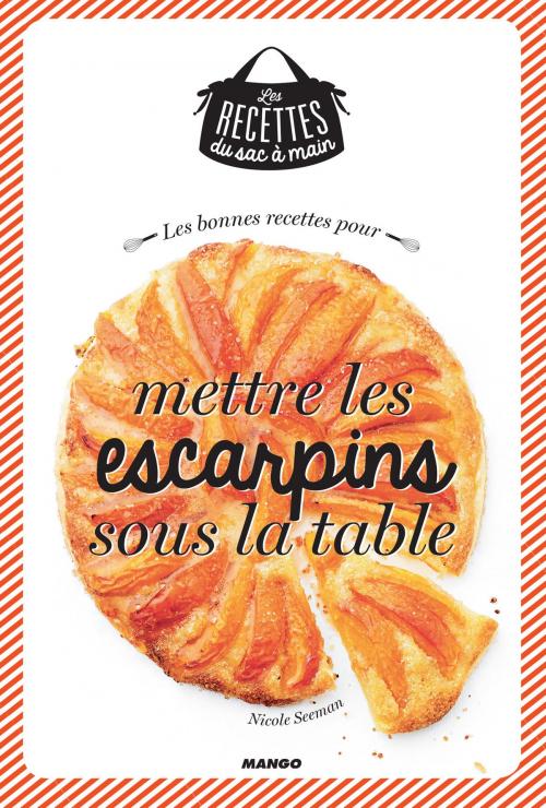 Cover of the book Les bonnes recettes pour mettre les escarpins sous la table by Nicole Seeman, Mango