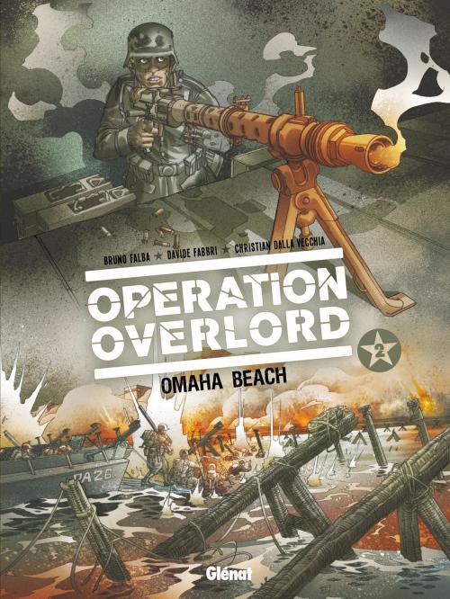 Cover of the book Opération Overlord - Tome 02 by Bruno Falba, Davide Fabbri, Christian Dalla Vecchia, Domenico Neziti, Glénat BD