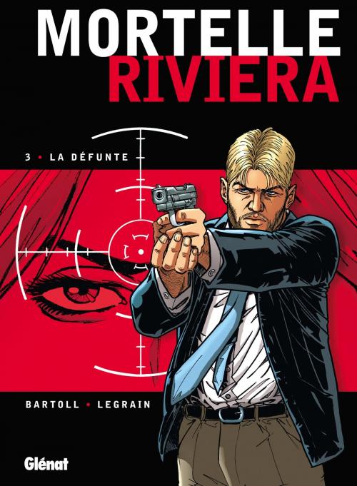 Cover of the book Mortelle Riviera - Tome 03 by Jean-Claude Bartoll, Thomas Legrain, Agnès Barrat, Glénat BD