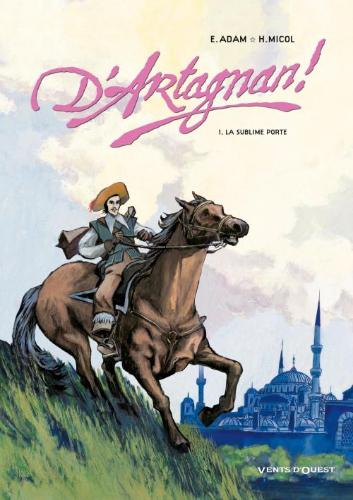 Cover of the book D'Artagnan ! - Tome 01 by Hugues Micol, Éric Adam, Vents d'Ouest