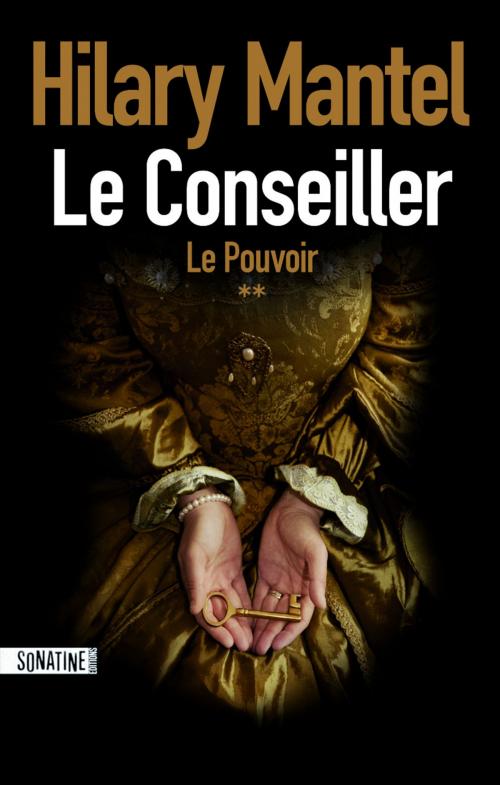 Cover of the book Le conseiller T2 : le pouvoir by Hilary MANTEL, Sonatine