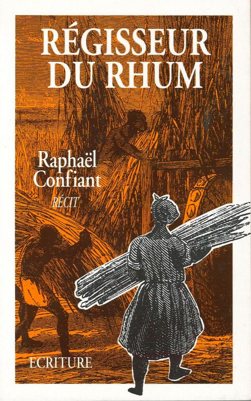 Cover of the book Régisseur du rhum by Raphaël Confiant, Ecriture
