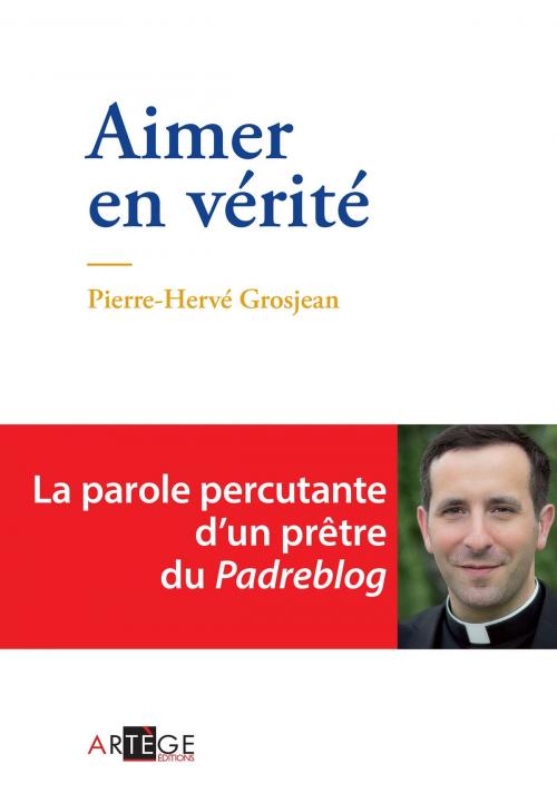 Cover of the book Aimer en vérité by Abbé Pierre-Hervé Grosjean, Artège Editions