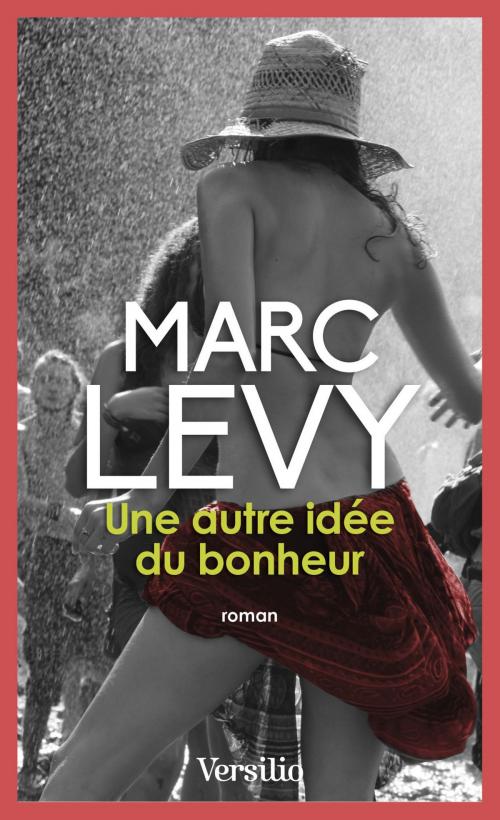 Cover of the book Une autre idée du bonheur by Marc Levy, Versilio
