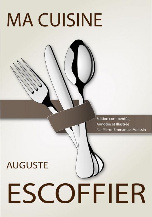 Cover of the book Ma Cuisine by Auguste Escoffier, Pierre-Emmanuel Malissin, Syllabaire éditions