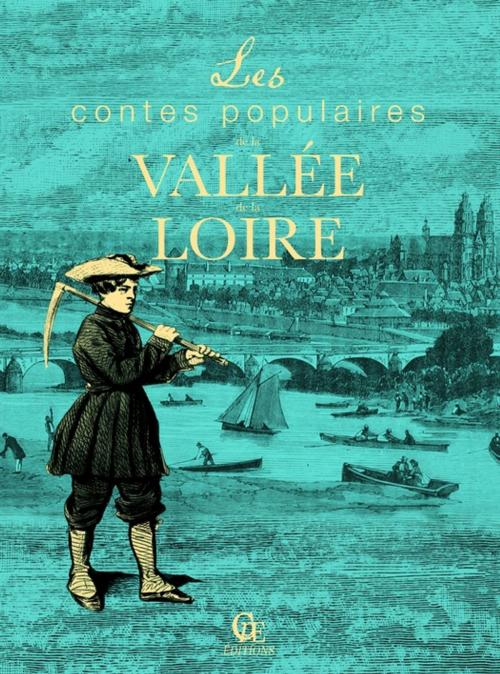 Cover of the book Contes populaires de la Vallée de la Loire by Christophe Matho, CPE Éditions