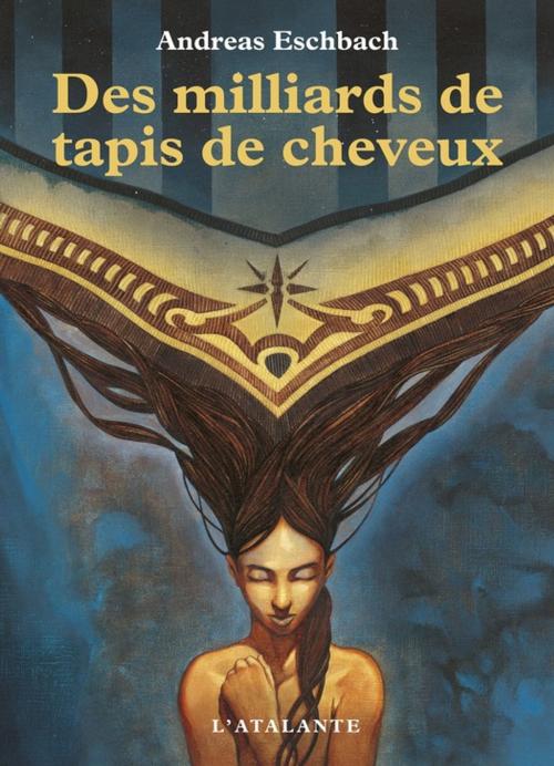 Cover of the book Des milliards de tapis de cheveux by Andreas Eschbach, L'Atalante