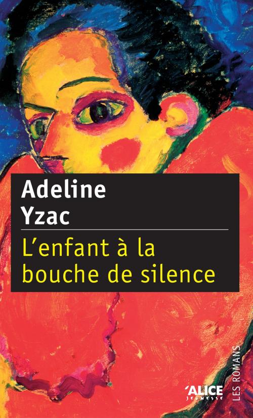 Cover of the book L'Enfant à la bouche de silence by Adeline Yzac, Alice Editions
