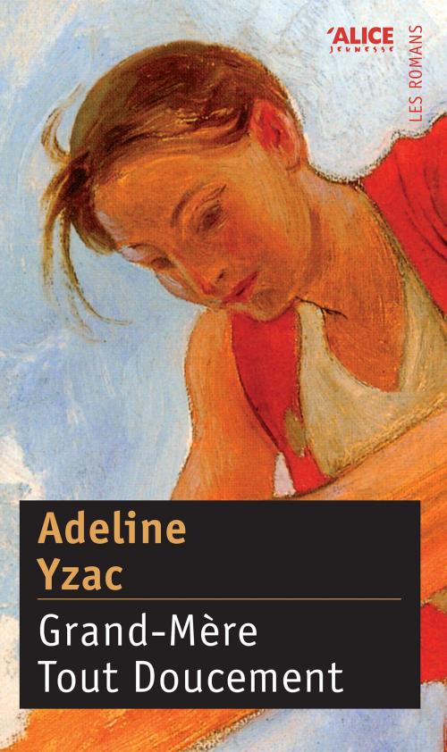 Cover of the book Grand-Mère Tout Doucement by Adeline Yzac, Alice Editions