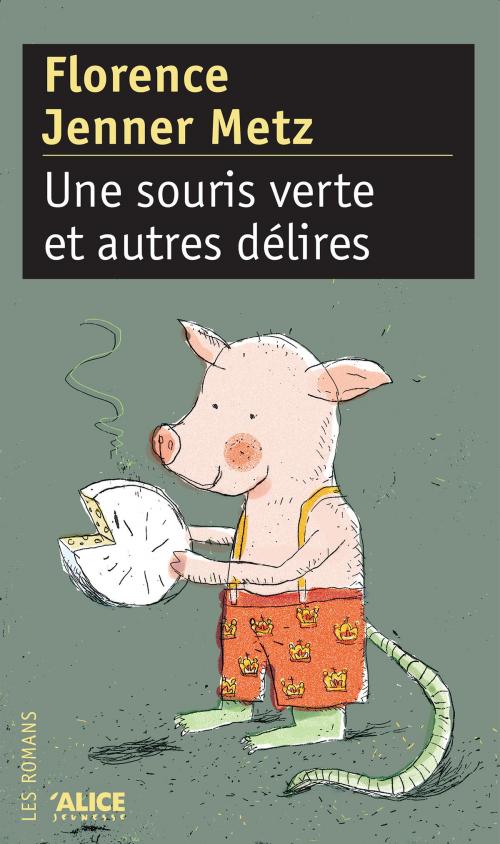 Cover of the book Une Souris verte et autres délires by Florence Jenner Metz, Alice Editions