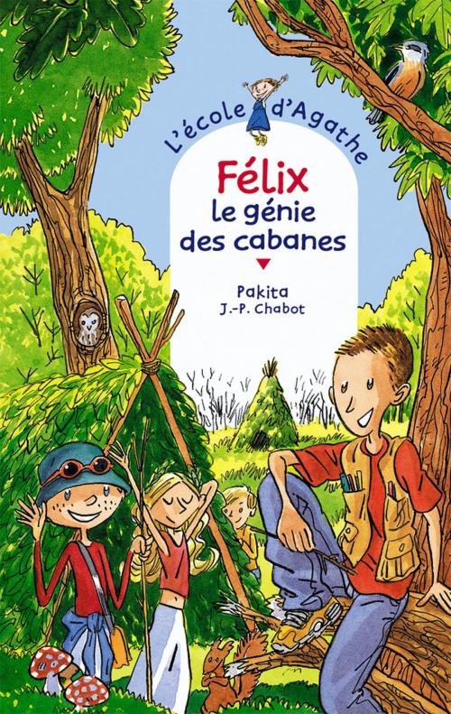 Cover of the book Félix le génie des cabanes by Pakita, Rageot Editeur