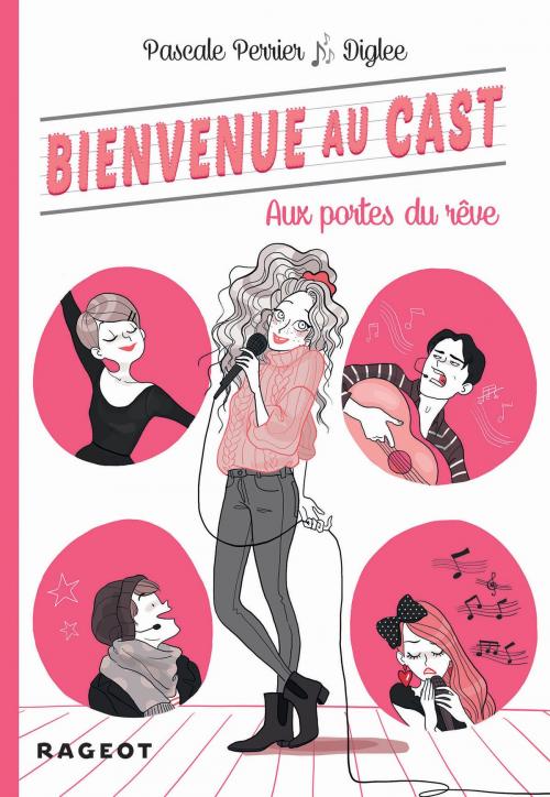 Cover of the book Bienvenue au Cast : Aux portes du rêve (tome 1) by Pascale Perrier, Rageot Editeur