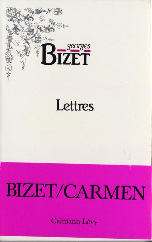 Cover of the book Lettres de Georges Bizet 1850-1875 by Georges Bizet, Calmann-Lévy
