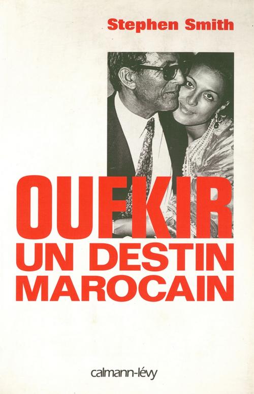 Cover of the book Oufkir un destin marocain by Stephen Smith, Calmann-Lévy