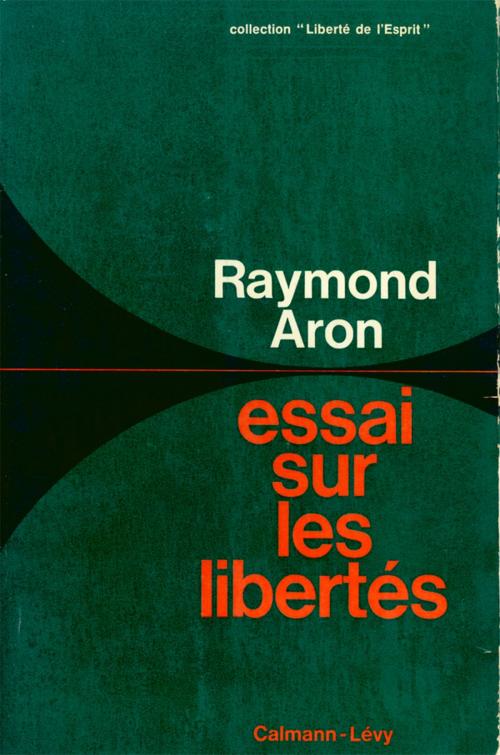 Cover of the book Essai sur les libertés by Raymond Aron, Calmann-Lévy