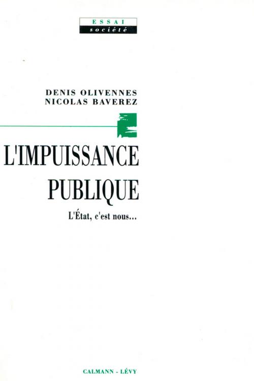 Cover of the book L'Impuissance publique by Nicolas Baverez, Denis Olivennes, Calmann-Lévy