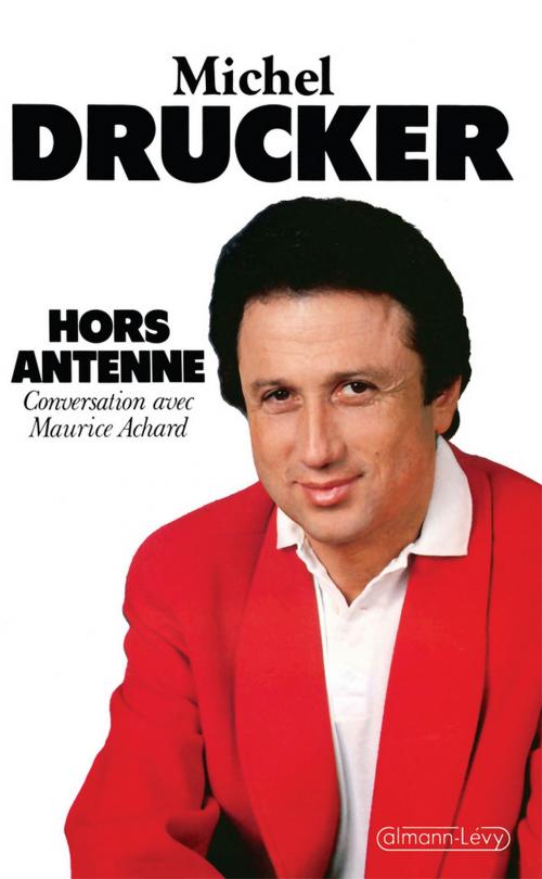 Cover of the book Hors antenne by Michel Drucker, Calmann-Lévy