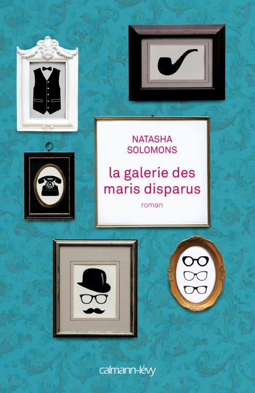 Cover of the book La Galerie des maris disparus by Natasha Solomons, Calmann-Lévy