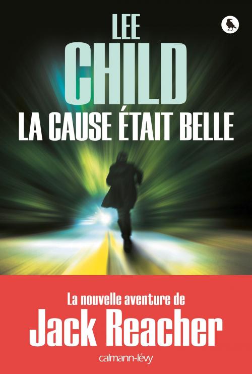 Cover of the book La Cause était belle by Lee Child, Calmann-Lévy