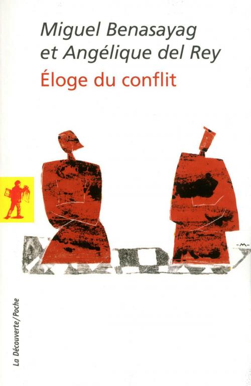 Cover of the book Éloge du conflit by Miguel BENASAYAG, Angélique del REY, La Découverte