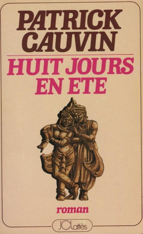 Cover of the book Huit jours en été by Patrick Cauvin, JC Lattès