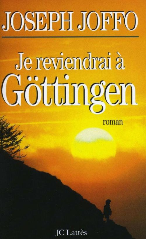 Cover of the book Je reviendrai à Göttingen by Joseph Joffo, JC Lattès