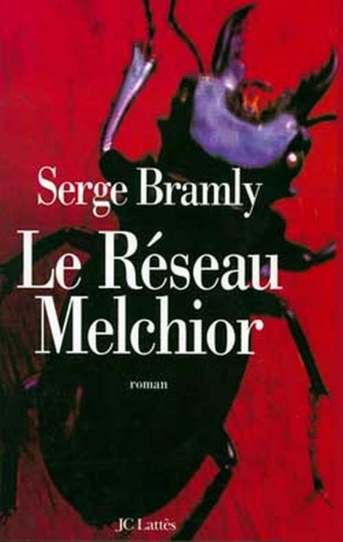 Cover of the book Le réseau Melchior by Serge Bramly, JC Lattès