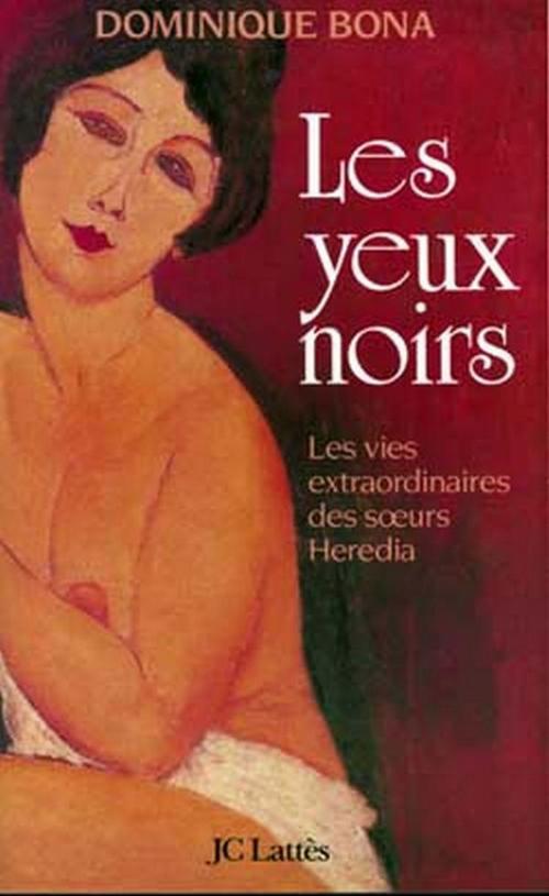 Cover of the book Les yeux noirs by Dominique Bona, JC Lattès