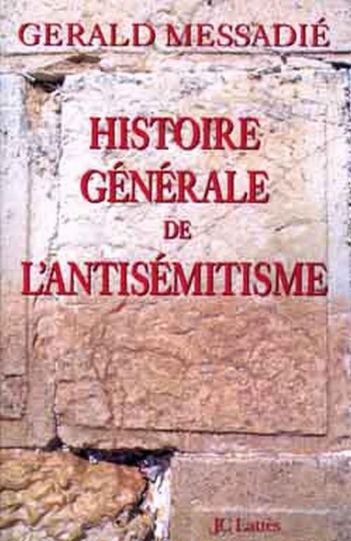 Cover of the book Histoire générale de l'antisémitisme by Gerald Messadié, JC Lattès