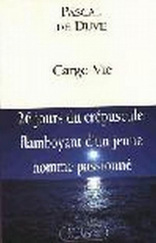 Cover of the book Cargo Vie by Pascal de Duve, JC Lattès