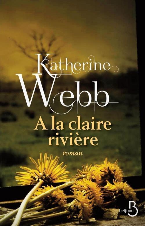 Cover of the book A la claire rivière by Katherine WEBB, Place des éditeurs