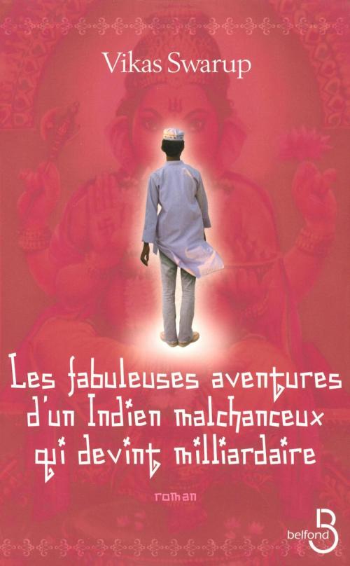 Cover of the book Les fabuleuses aventures d'un indien malchanceux qui devint milliardaire by Vikas SWARUP, Place des éditeurs
