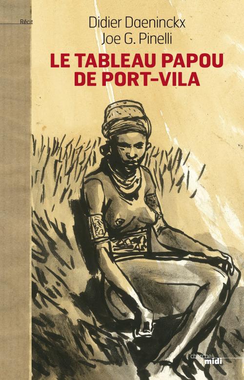 Cover of the book Le Tableau Papou de Port-Vila by Joe G. PINELLI, Didier DAENINCKX, Cherche Midi