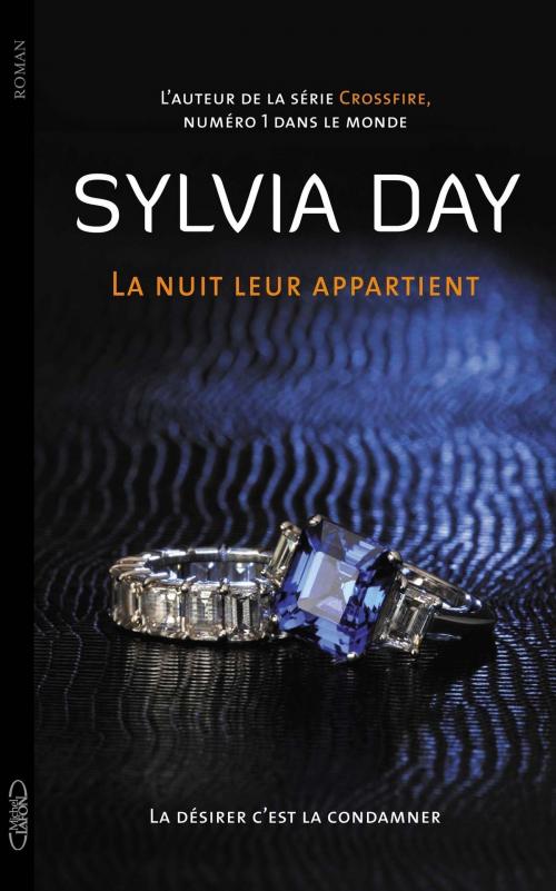 Cover of the book La nuit leur appartient T02 La désirer, c'est la condamner by Sylvia Day, Michel Lafon