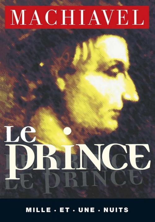Cover of the book Le Prince by Niccolo Pietro Machiavel (Machiavelli dit), Fayard/Mille et une nuits
