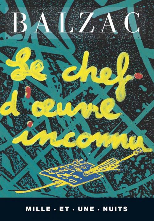 Cover of the book Le Chef-d'oeuvre inconnu by Honoré de Balzac, Fayard/Mille et une nuits