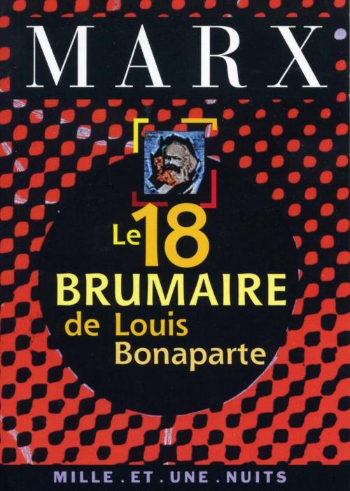 Cover of the book Le 18 Brumaire de Louis Bonaparte by Karl Marx, Fayard/Mille et une nuits
