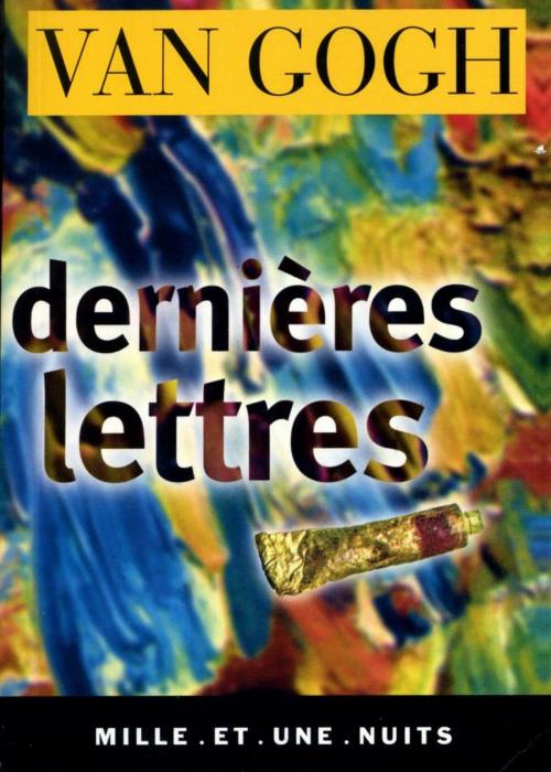 Cover of the book Dernières lettres by Vincent Van Gogh, Fayard/Mille et une nuits