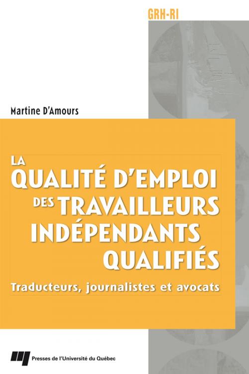 Cover of the book La qualité d'emploi des travailleurs indépendants qualifiés by Martine D'Amours, Presses de l'Université du Québec