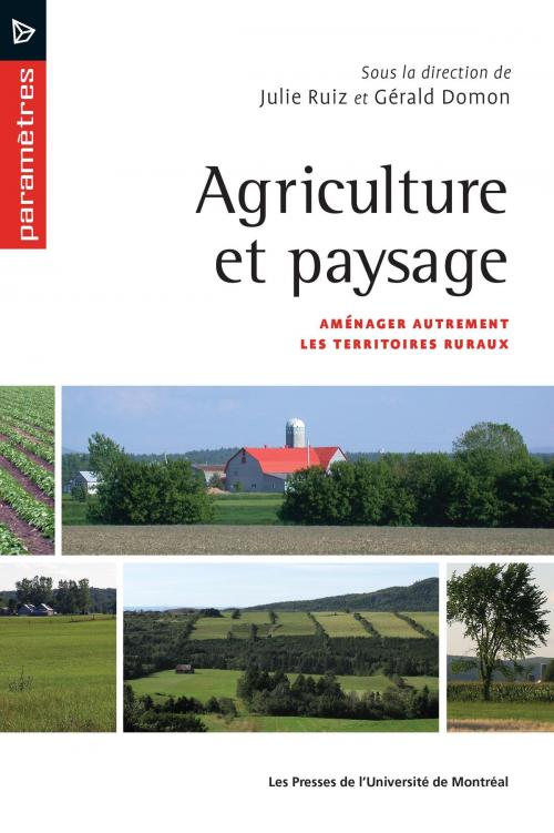 Cover of the book Agriculture et paysage by Gérald Domon, Julie Ruiz, Presses de l'Université de Montréal