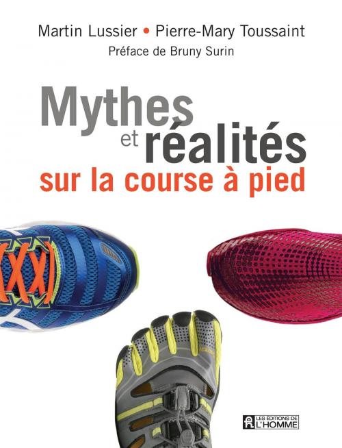 Cover of the book Mythes et réalités sur la course à pied by Martin Lussier, Pierre-Mary Toussaint, Les Éditions de l’Homme