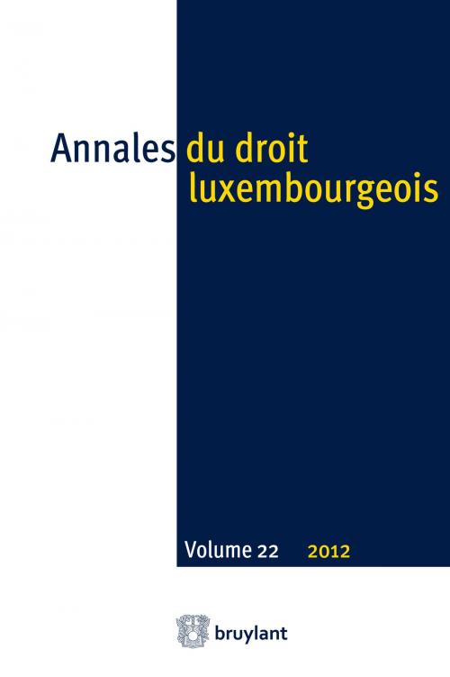 Cover of the book Annales du droit luxembourgeois. Volume 22. 2012 by Anonyme, Bruylant