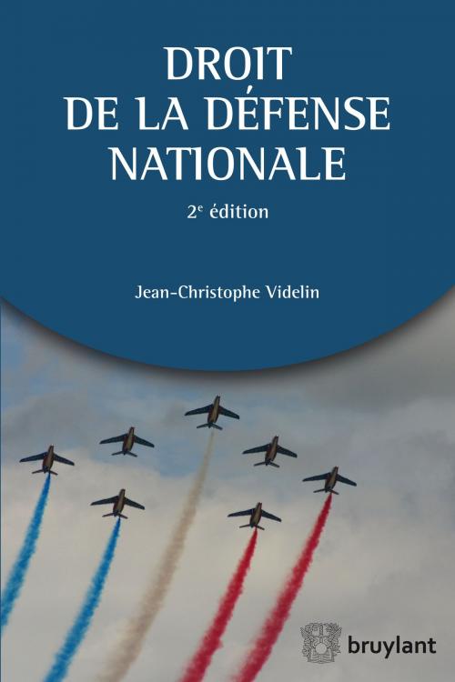 Cover of the book Droit de la défense nationale by Jean-Christophe Videlin, Bruylant
