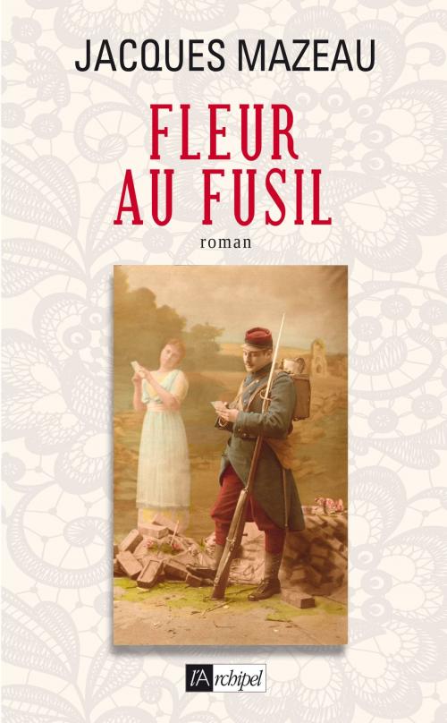 Cover of the book Fleur au fusil by Jacques Mazeau, Archipel