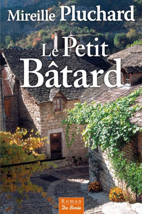Cover of the book Le Petit Bâtard by Mireille Pluchard, De Borée