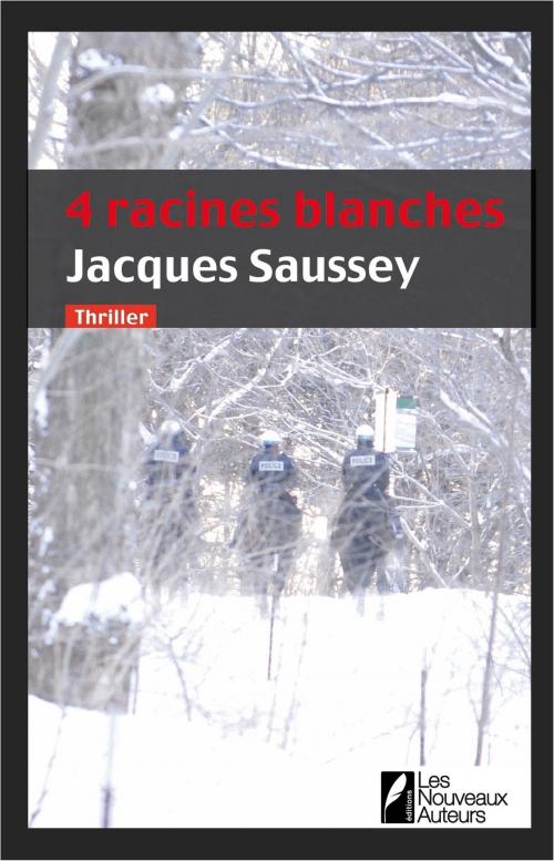 Cover of the book Quatre racines blanches by Jacques Saussey, Les nouveaux auteurs