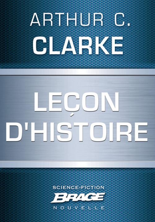 Cover of the book Leçon d'Histoire by Arthur C. Clarke, Bragelonne