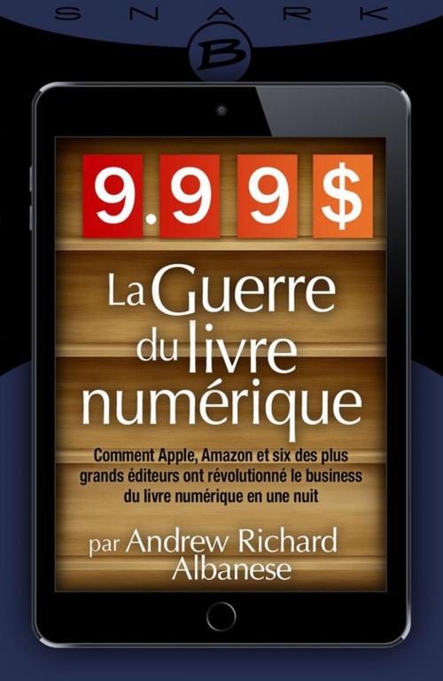 Cover of the book 9,99 $ - La Guerre du livre numérique by Andrew Richard Albanese, Bragelonne